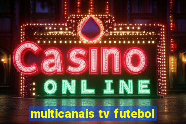 multicanais tv futebol